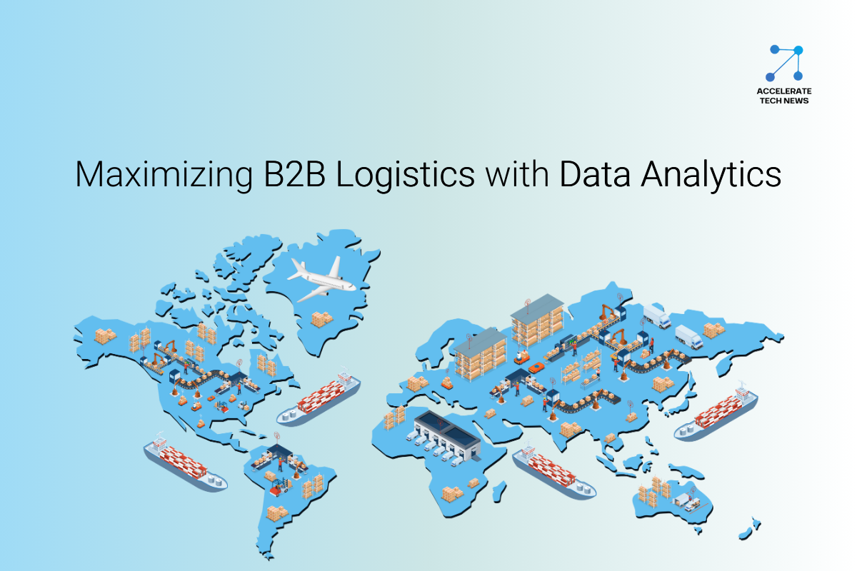 Big-Data-Analytics-for-Optimizing-B2B-Logistics-Strategies-in-Accelerate-techNews