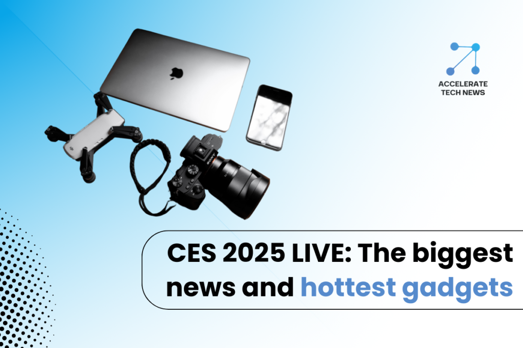 CES 2025: Big News and Hot Gadgets Revealed -AccelerateTechNews